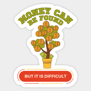 Money can be found but it is difficult Sticker